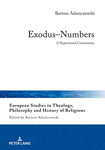 Exodus–Numbers: A Hypertextual Commentary (European Studies in Theology, Philosophy and History of Religions, Band 26)