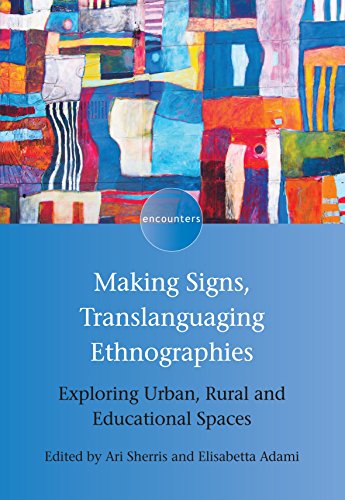 Making Signs, Translanguaging Ethnographies: Exploring Urban, Rural and Educational Spaces (Encounters, 12, Band 12)