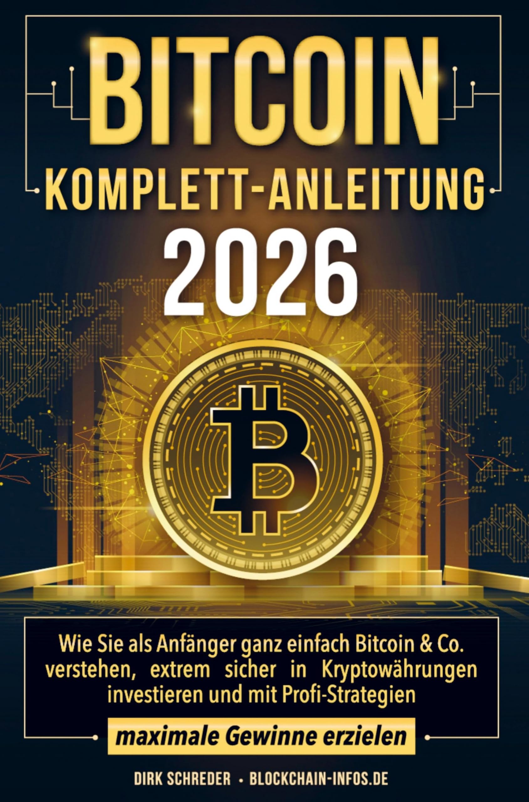Bitcoin Komplett-Anleitung: Wie Sie als Anfänger ganz einfach Bitcoin  verstehen, extrem sicher in Krypto investieren und mit Profi-Strategien  maximale Gewinne erzielen von Dirk Schreder - paperback