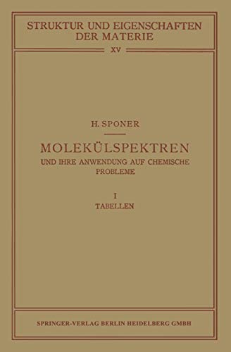 Molekülspektren und ihre Anwendung auf Chemische Probleme (Struktur und Eigenschaften der Materie in Einzeldarstellungen) (German Edition) (Struktur ... Materie in Einzeldarstellungen, 15, Band 15)