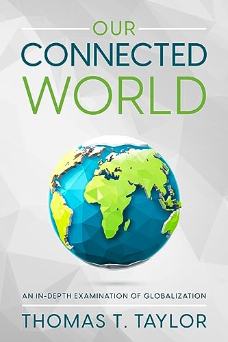 Our Connected World: An In-depth Examination of Globalization