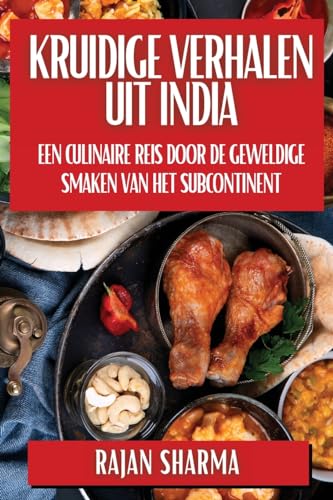Kruidige Verhalen uit India: Een Culinaire Reis door de Geweldige Smaken van het Subcontinent