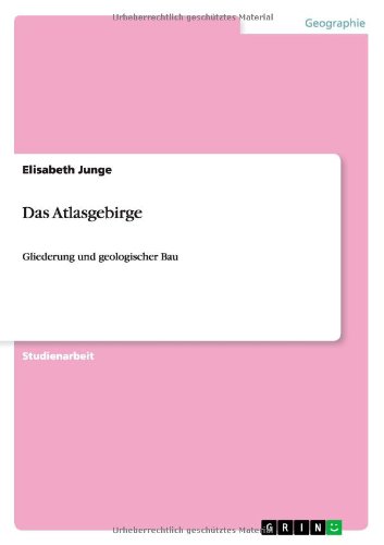 Das Atlasgebirge: Gliederung und geologischer Bau