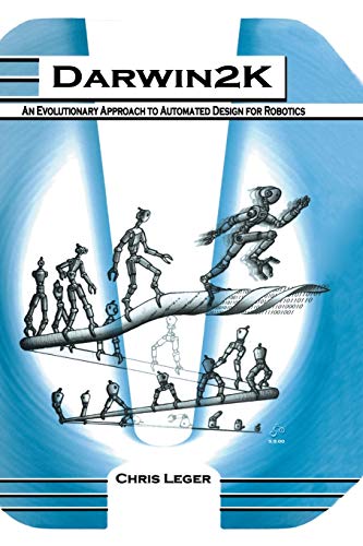 Darwin2k: An Evolutionary Approach to Automated Design for Robotics (The Springer International Series in Engineering and Computer Science, 574, Band 574)