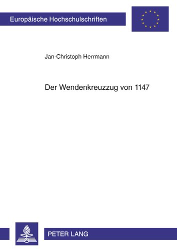 Der Wendenkreuzzug von 1147 (Europäische Hochschulschriften - Reihe III)
