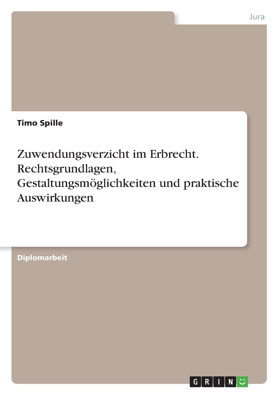 Zuwendungsverzicht im Erbrecht. Rechtsgrundlagen, Gestaltungsmöglichkeiten und praktische Auswirkungen