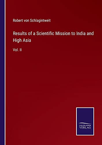 Results of a Scientific Mission to India and High Asia: Vol. II