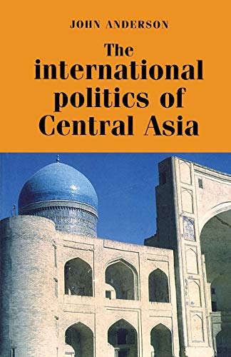 The International Politics of Central Asia (Europe in Change)