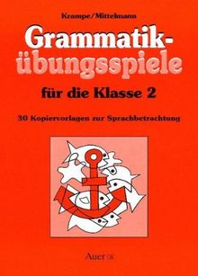 Grammatik-Übungsspiele für die Klasse 2: 30 Kopiervorlagen zur Sprachbetrachtung