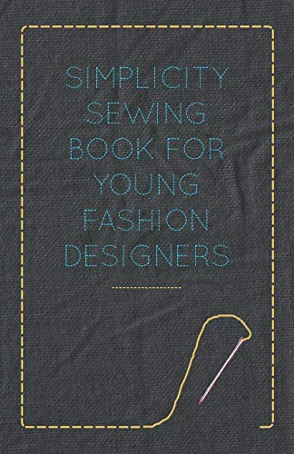 Anon Simplicity Sewing Book For Young Fashion Designers