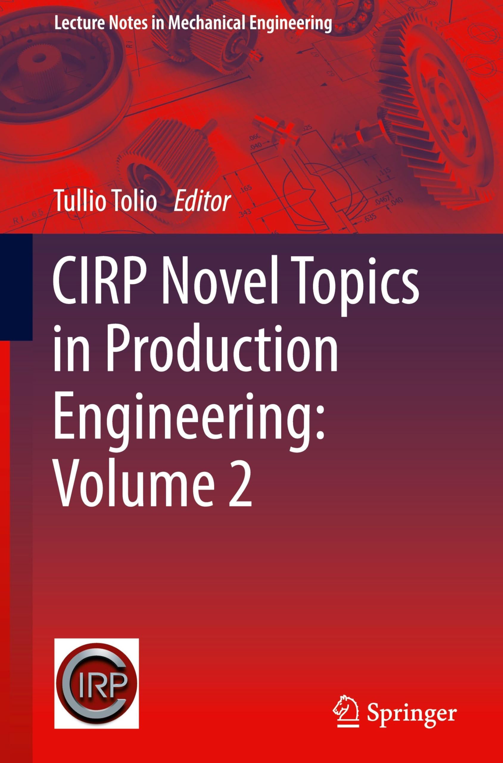 CIRP Novel Topics in Production Engineering: Volume 2 (Lecture Notes in Mechanical Engineering, Band 2)