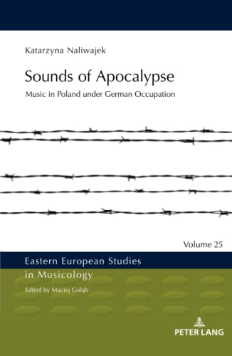 Music in Nazi-Occupied Poland: Music in Poland under German Occupation (Eastern European Studies in Musicology, Band 25)