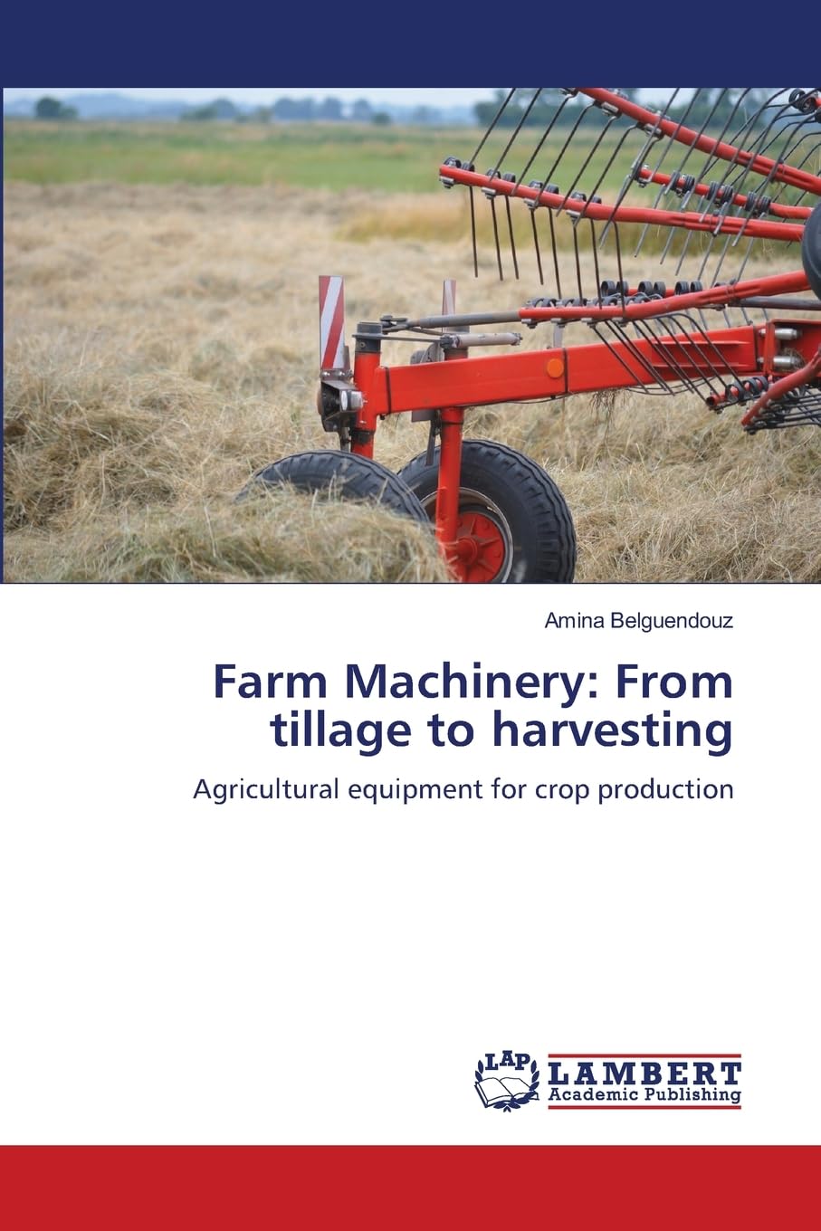 Farm Machinery: From tillage to harvesting: Agricultural equipment for crop production