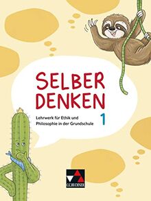 Selber denken / Selber denken 1: Lehrwerk für Ethik und Philosophie in der Grundschule (Selber denken: Lehrwerk für Ethik und Philosophie in der Grundschule)