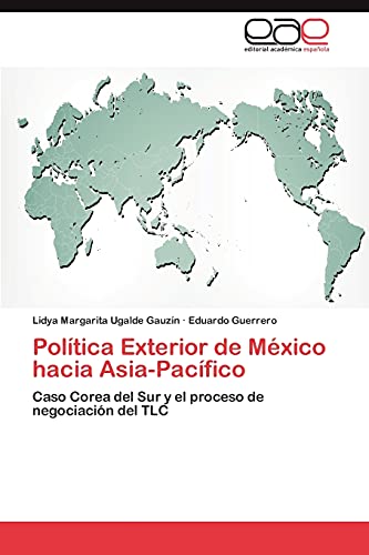 Política Exterior de México hacia Asia-Pacífico: Caso Corea del Sur y el proceso de negociación del TLC