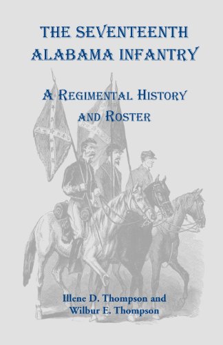 The Seventeenth Alabama Infantry: A Regimental History and Roster