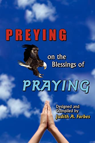 PREYING on the Blessings of PRAYING: Soaring to New Heights on Wings of Prayer