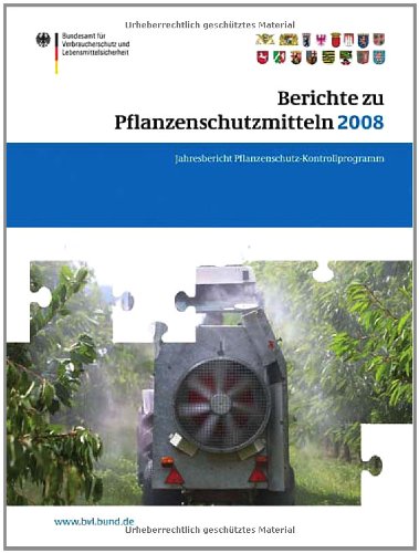 Berichte zu Pflanzenschutzmitteln 2008: Jahresbericht 2008 (BVL-Reporte)
