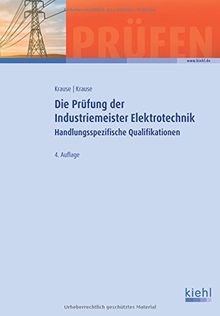 Die Prüfung der Industriemeister Elektrotechnik: Handlungsspezifische Qualifikationen (Prüfungsbücher für Betriebswirte und Meister)