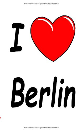 I Love Berlin - Notebook/Notizbuch: Theme Notebook, diary, titillation-book in pocket size / Motiv Notizbuch, Notebook, Einschreibbuch, Tagebuch, Kritzelbuch im praktischen Pocketformat