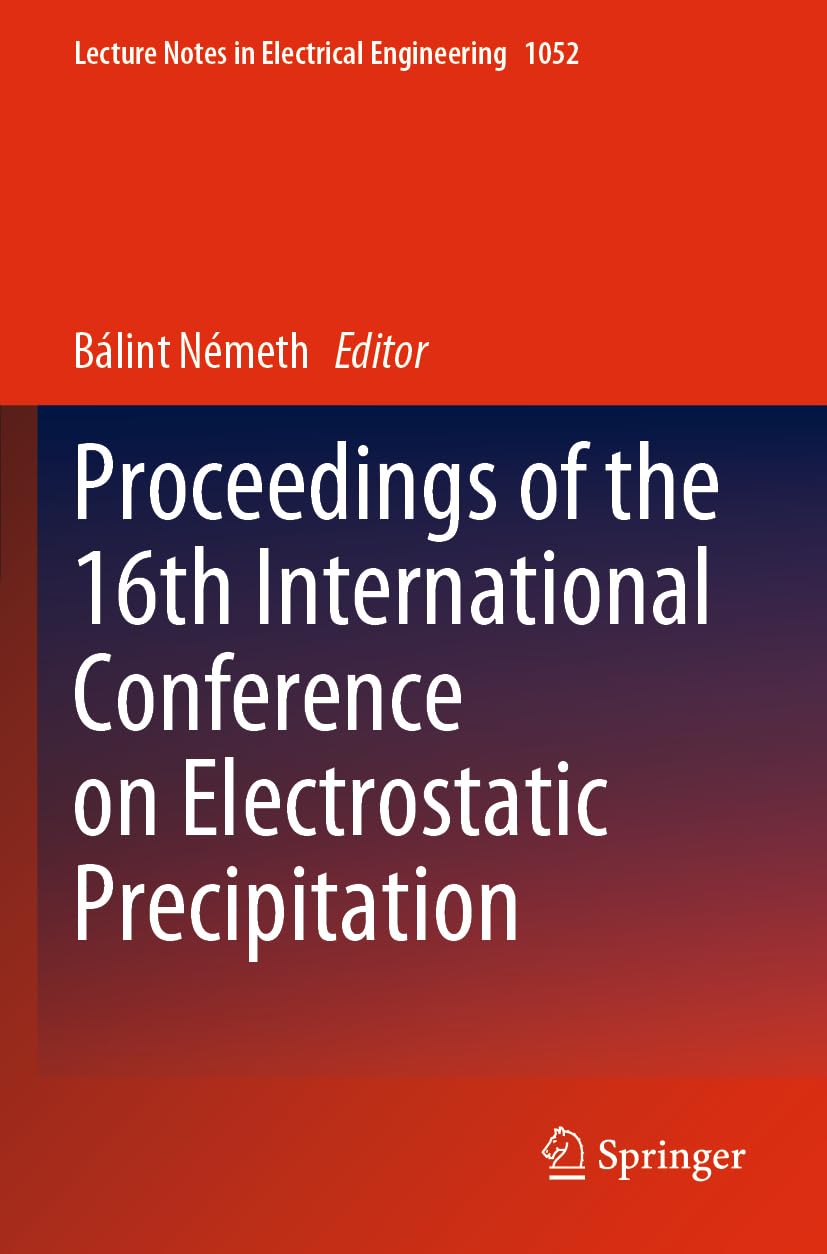 Proceedings of the 16th International Conference on Electrostatic Precipitation (Lecture Notes in Electrical Engineering, Band 1052)