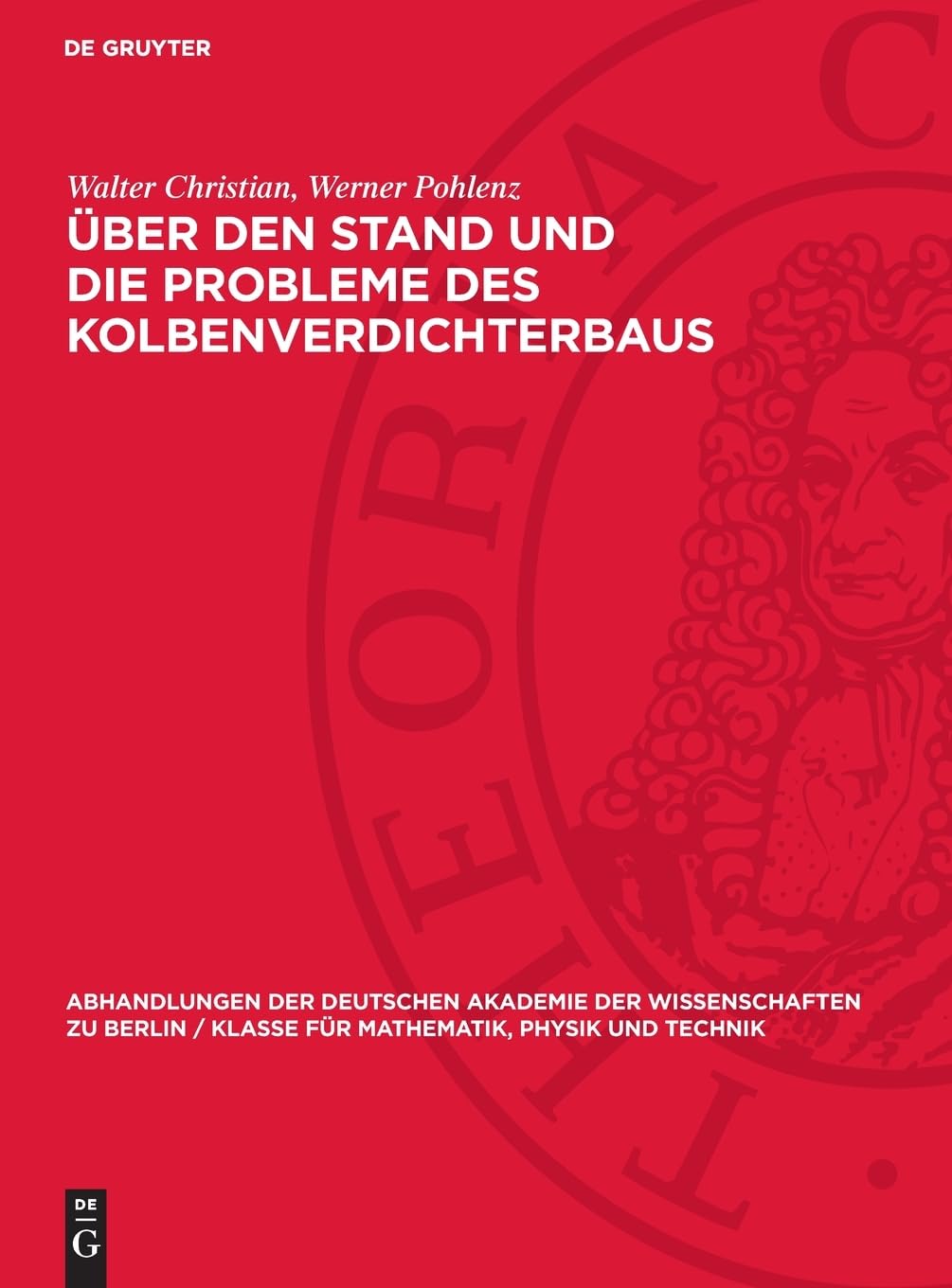 Über den Stand und die Probleme des Kolbenverdichterbaus: Konstruktive Entwicklung der Kolbendampfmaschine auf ihren Hauptanwendungsgebieten in den ... für Mathematik, Physik und Technik, 1957,1)
