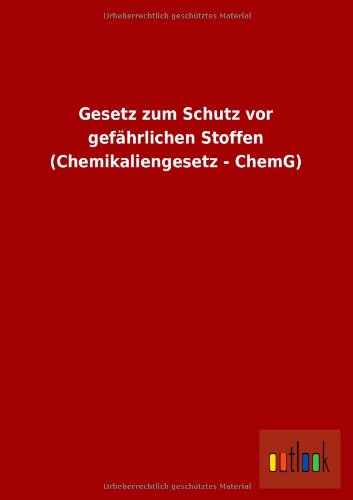 Gesetz zum Schutz vor gefährlichen Stoffen (Chemikaliengesetz - ChemG)