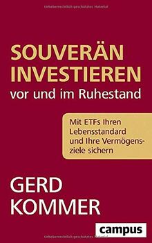 Souverän investieren vor und im Ruhestand: Mit ETFs Ihren Lebensstandard und Ihre Vermögensziele sichern