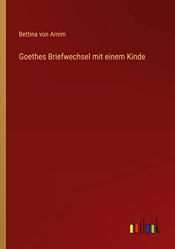 Goethes Briefwechsel mit einem Kinde