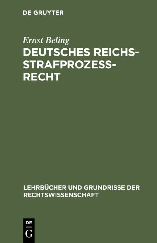 Deutsches Reichsstrafprozeßrecht: Mit Einschluß des Strafgerichtsverfassungsrechts (Lehrbücher und Grundrisse der Rechtswissenschaft, 17, Band 17)