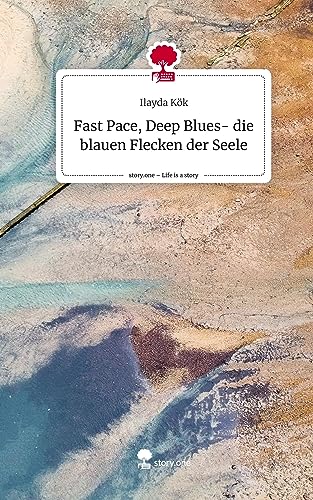 Fast Pace, Deep Blues- die blauen Flecken der Seele. Life is a Story - story.one
