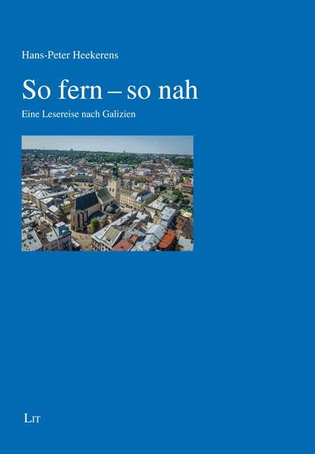 So fern - so nah: Eine Lesereise nach Galizien
