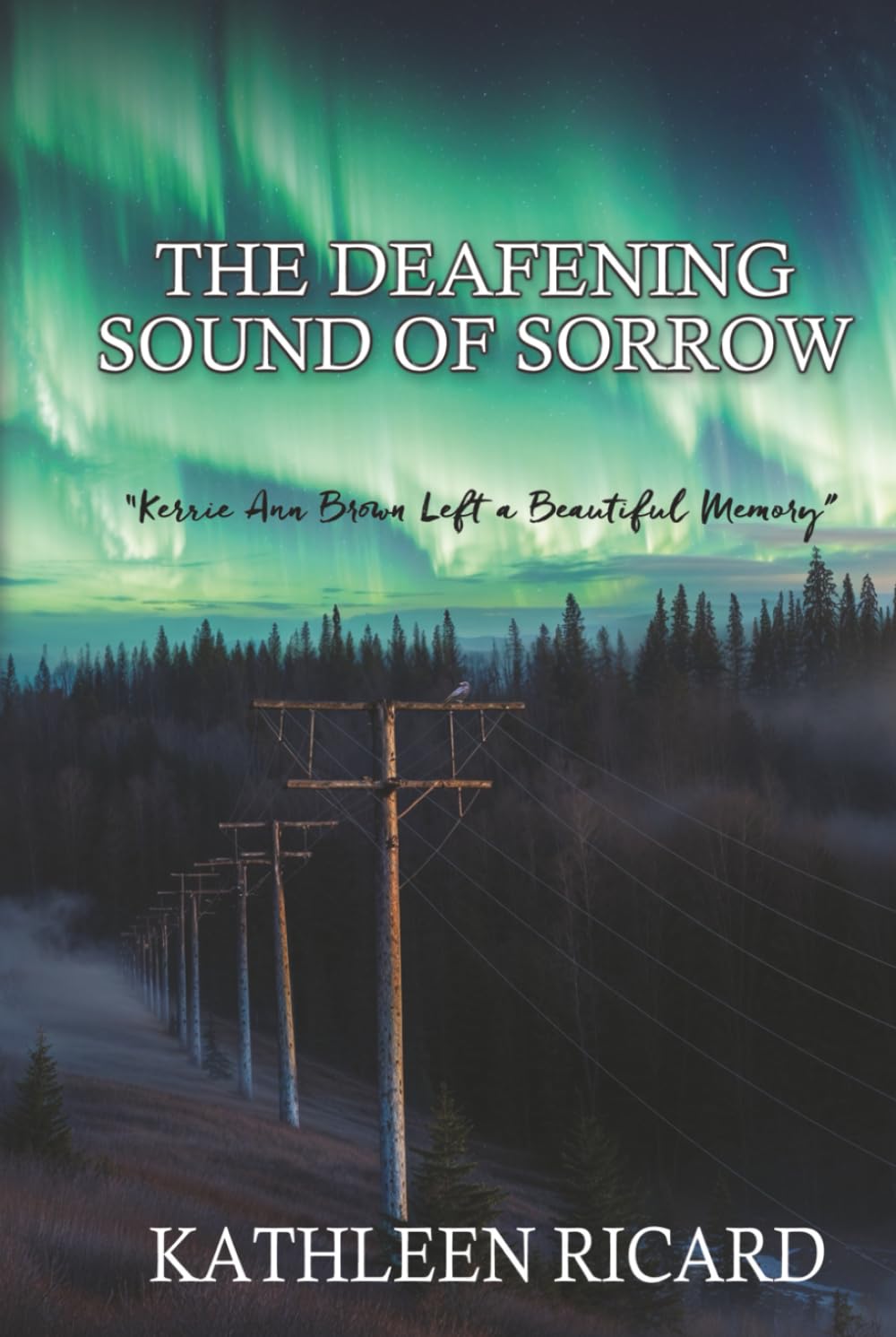 The Deafening Sound of Sorrow: Kerrie Ann Brown Left a Beautiful Memory
