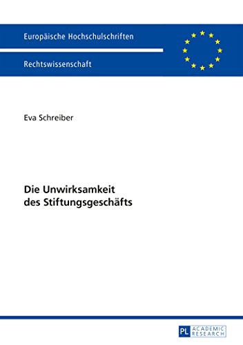 Die Unwirksamkeit des Stiftungsgeschäfts (Europäische Hochschulschriften / European University Studies / Publications Universitaires Européennes)