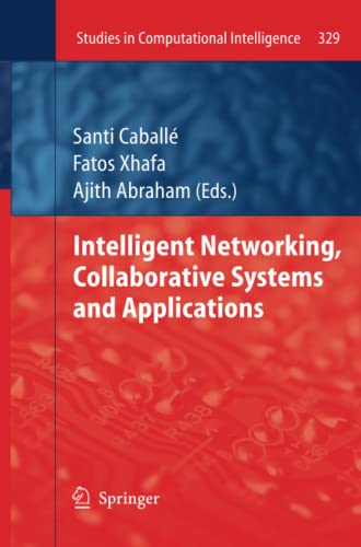 Intelligent Networking, Collaborative Systems and Applications (Studies in Computational Intelligence, Band 329)