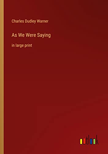 As We Were Saying: in large print