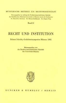 Recht und Institution.: Helmut Schelsky-Gedächtnissymposium Münster 1985. Hrsg. von der Rechtswissenschaftlichen Fakultät der Universität Münster.