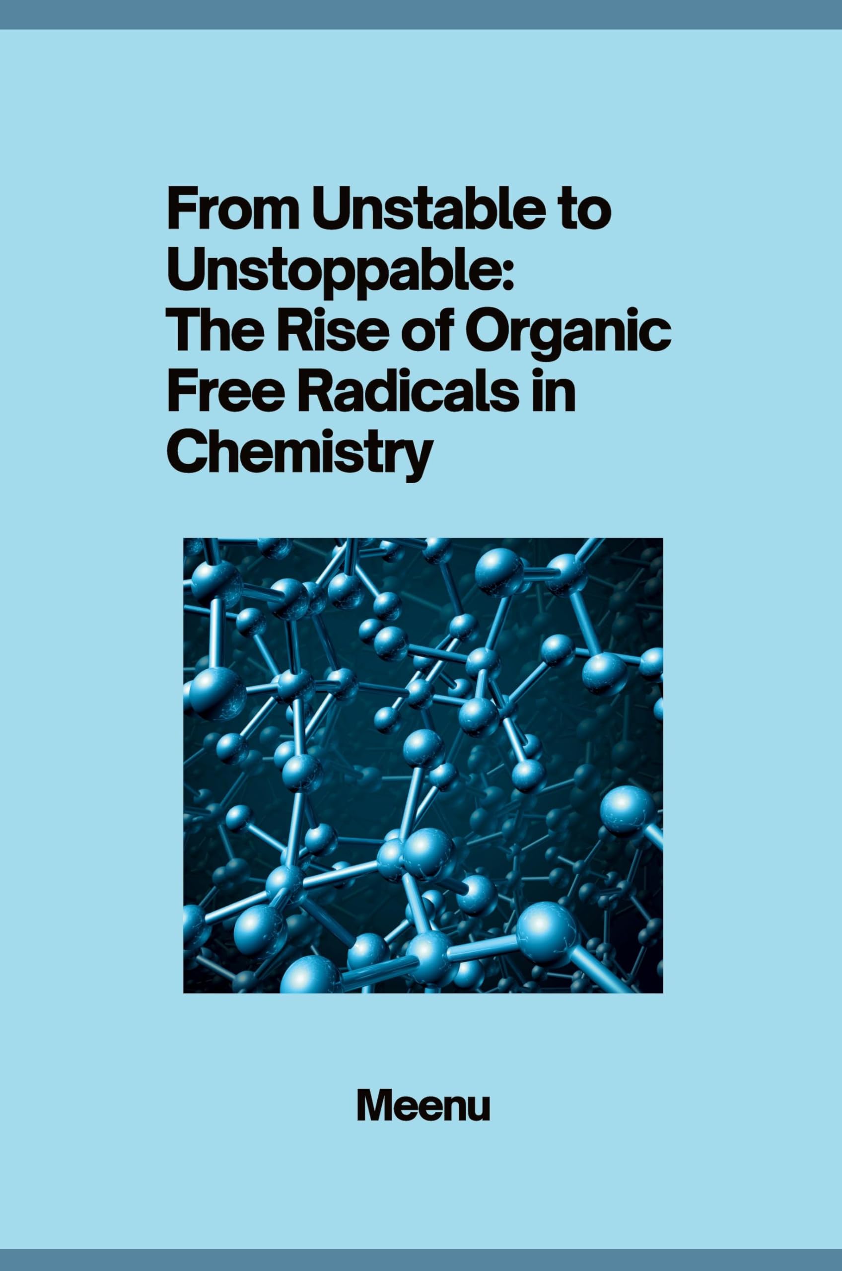 From Unstable to Unstoppable: The Rise of Organic Free Radicals in Chemistry: DE