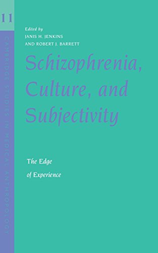 Schizophrenia, Culture, and Subjectivity: The Edge of Experience (Cambridge Studies in Medical Anthropology, Band 11)