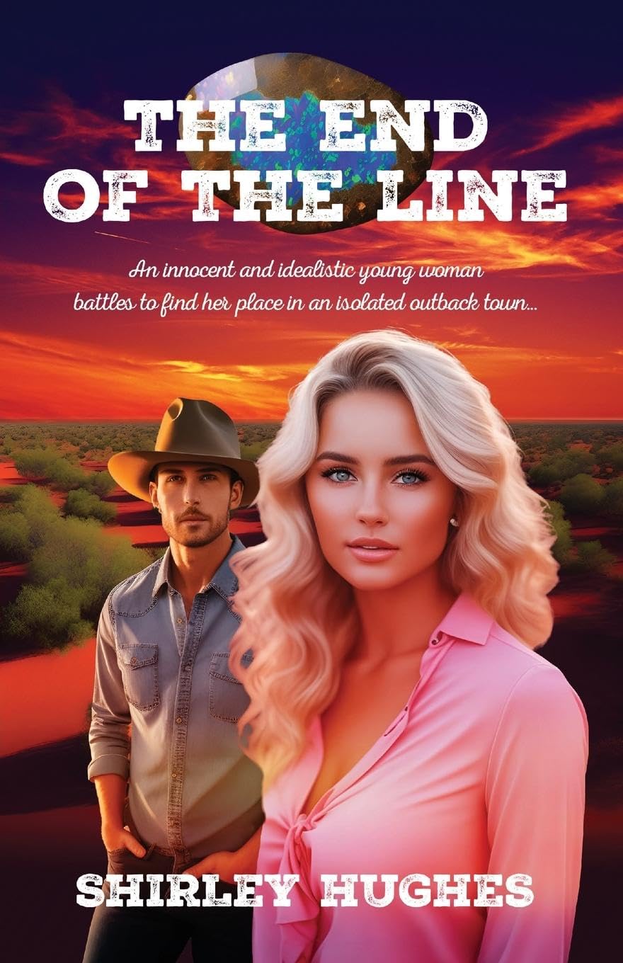 The End of the Line: An innocent and idealistic young woman battles to find her place in an isolated outback town