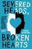 Severed Heads, Broken Hearts