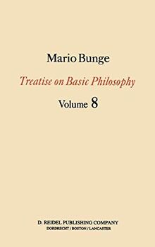 Treatise on Basic Philosophy: Ethics: The Good and The Right (Treatise on Basic Philosophy, 8, Band 8)