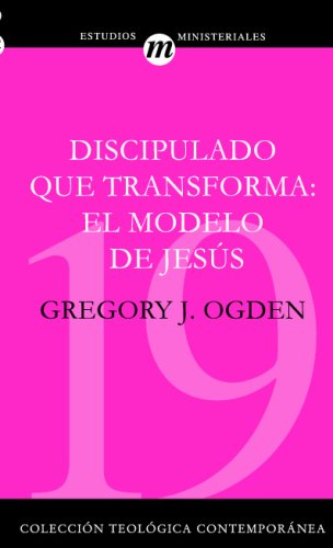 Discipulado Que Transforma (Coleccion Teologica Contemporanea: Estudios Ministeriales, Band 19)