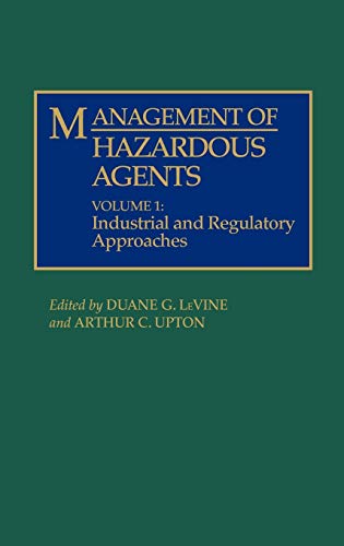 Management of Hazardous Agents: Volume 1: Industrial and Regulatory Approaches (Only One Earth Series)
