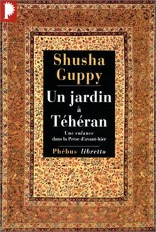 Un jardin à Téhéran : Une enfance dans la Perse d'avant-hier (Ph. Libretto)