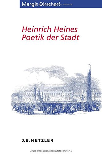 Heinrich Heines Poetik der Stadt (Heine Studien)