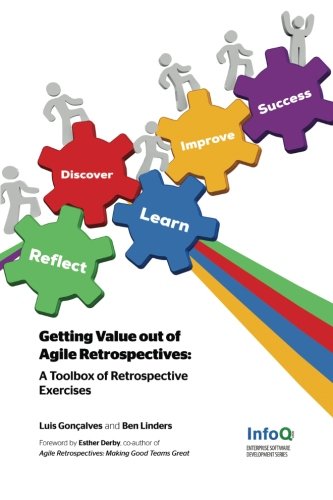 Getting Value out of Agile Retrospectives - A Toolbox of Retrospective Exercises