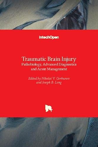 Traumatic Brain Injury: Pathobiology, Advanced Diagnostics and Acute Management