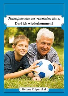 Friedhofsmärchen und -geschichen Bd. 3 Darf ich wiederkommen?