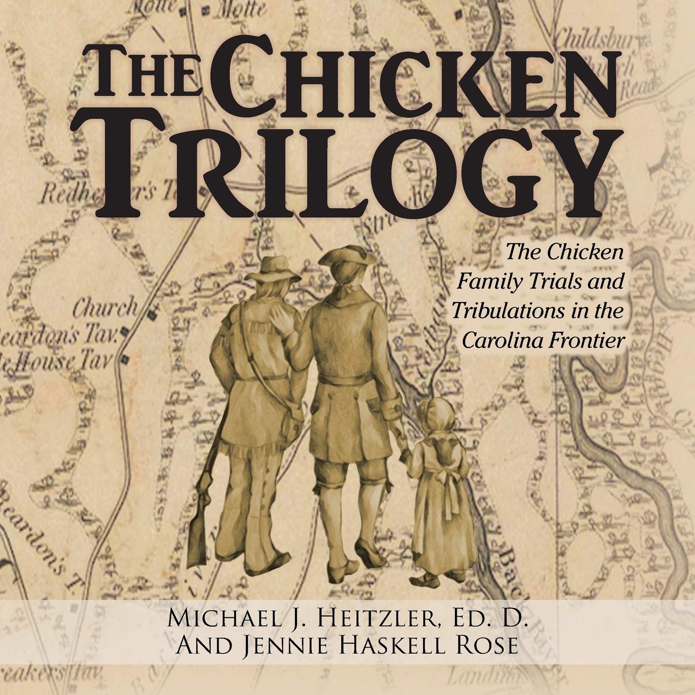 The Chicken Trilogy: The Chicken Family Trials and Tribulations in the Carolina Frontier